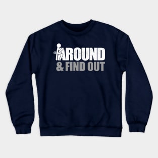 Fuck Around and Find Out - Funny Crewneck Sweatshirt